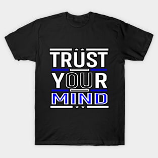 Trust Your Mind T-Shirt